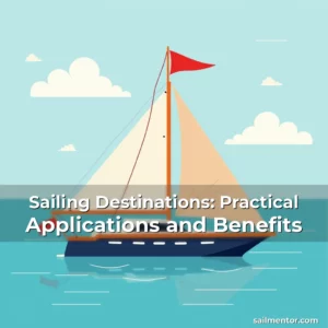 Sailing Destinations: Practical Applications and Benefits